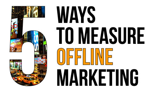 5 Ways to measure 'offline' marketing
