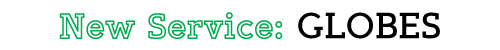 New Service: GLOBES